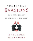 Admirable evasions : how psychology undermines morality