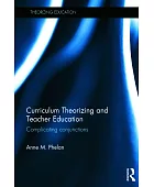 Curriculum theorizing and teacher education : complicating conjunctions
