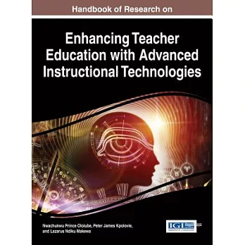 Handbook of research on enhancing teacher education with advanced instructional technologies