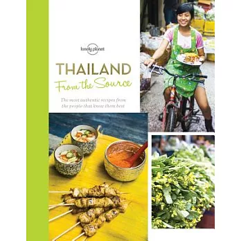 Thailand: From the Source: Authentic Recipes from the People That Know Them Best
