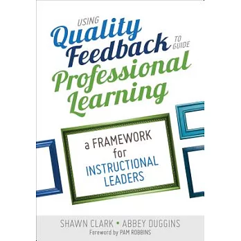 Using quality feedback to guide professional learning : a framework for instructional leaders