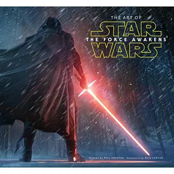 The Art of Star Wars: The Force Awakens 作者： Szostak, Phil/ Carter, Rick (FRW)/ Lucasfilm Ltd (COR)