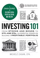 Investing 101 : from stocks and bonds to ETFs and IPOs, an essential primer on building a profitable portfolio /  Cagan, Michele, author