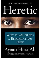 Heretic : why Islam needs a reformation now /  Hirsi Ali, Ayaan, 1969-