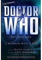 Doctor Who psychology : a madman with a box