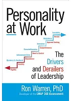 Personality at work : the drivers and derailers of leadership /  Warren, Ronald Alan, 1953- author