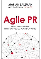 Agile PR : expert messaging in a hyper-connected, always-on world /  Salzman, Marian, 1959- author