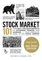 Stock market 101 : from bull and bear markets to dividends, shares, and margins : your essential guide to the stock market /  Cagan, Michele, author