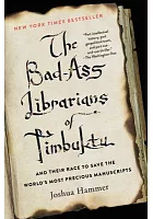The bad-ass librarians of Timbuktu : and their race to save the world
