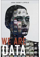 We are data : algorithms and the making of our digital selves /  Cheney-Lippold, John