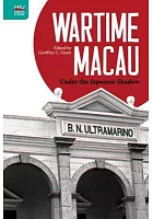 Wartime Macau : under the Japanese shadow