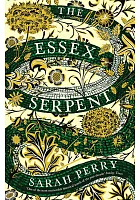 The Essex Serpent /  Perry, Sarah, 1979-