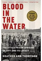 Blood in the water  : the Attica prison uprising of 1971 and its legacy /  Thompson, Heather Ann, 1963- author