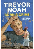 Born a crime : and other stories /  Noah, Trevor, 1984-