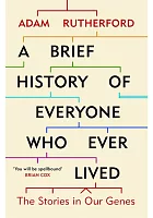 A brief history of everyone who ever lived : the stories in our genes /  Rutherford, Adam