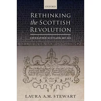 Rethinking the Scottish revolution : covenanted Scotland, 1637-1651 /