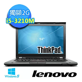 【ThinkPad】T430 2344-8YV 獨顯專業商務機(I5-3210/14吋/4G/500G/2G獨顯/WIN8 Pro)