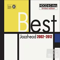 Jazz Head 2002-2012最精選(HDCD+C-Thru)