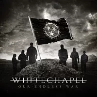 Whitechapel / Our Endless War