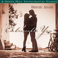 Beegie Adair / Embraceable You: Romantic Songs of George Gershwin