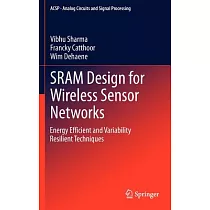 SRAM Design for Wireless Sensor Networks: Energy Efficient and Variability Resilient Techniques