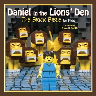 Daniel in the Lion’s Den: The Brick Bible for Kids