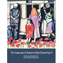 The Crummy War of Henrietta Eloise Parsons Age 9
