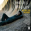 Charles Bradley / No Time for Dreaming