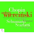 Andrzej Wiercinski plays Chopin， Schumann and Scarlatti