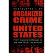 Encyclopedia of Organized Crime in the United States： From Capone’s Chicago to the New Urban Underworld