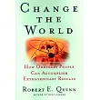 Change the World： How Ordinary People Can Achieve Extraordinary Results