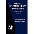 Project Selection Under Uncertainty