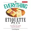 The Everything Etiquette Book： A Modern─day Guide to Good Manners