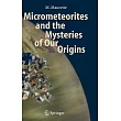 Micrometeorites And the Mysteries of Our Origins