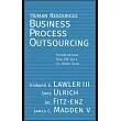 Human Resources Business Process Outsourcing： Transforming How HR Gets Its Work Done