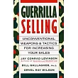 Guerrilla Selling： Unconventional Weapons and Tactics for Increasing Your Sales
