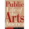 The Public Life of the Arts in America： The Public Life of the Arts in America， Revised Edition