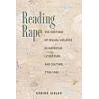 Reading Rape： The Rhetoric of Sexual Violence in American Literature and Culture， 1790─1990