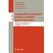Independent Component Analysis And Blind Signal Separation： 6th International Conference， Ica 2006， Charleston， SC， USA， March 5