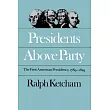 Presidents Above Party： The First American Presidency， 1789─1829