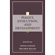 Piaget， Evolution， and Development