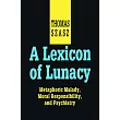 A Lexicon of Lunacy： Metaphoric Malady， Moral Responsibility and Psychiatry