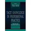 Tacit Knowledge in Professional Practice： Researcher and Practitioner Perspectives