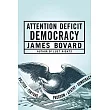 Attention Deficit Democracy