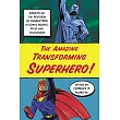 The Amazing Transforming Superhero： Essays on the Revision of Characters in Comic Books， Film and Television