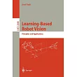 Learning─Based Robot Vision： Principles and Applications
