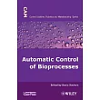 Automatic Control of Bioprocesses