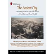The Ancient City： New Perspectives on Urbanism in the Old and New Worlds