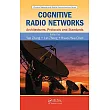 Cognitive Radio Networks： Architectures， Protocols， and Standards