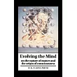 Evolving the Mind： On the Nature of Matter and the Origin of Consciousness